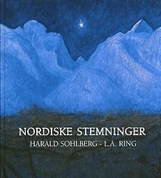 Nordiske stemninger Harald Sohlberg (1869-1935) : L.A. Ring (1854-1933) : Stiftelsen Modums Blaafarveværk, 24. Mai - 28. September 2003