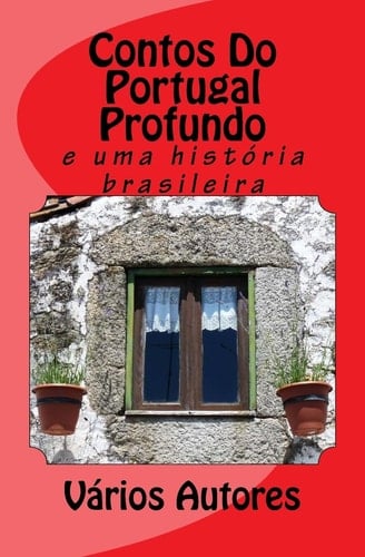 Contos Do Portugal Profundo E Uma Hist