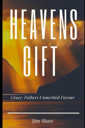 Heavens Gift: Grace: Enjoying Fathers Favour