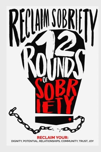 Reclaim Sobriety: 12 Rounds of Sobriety