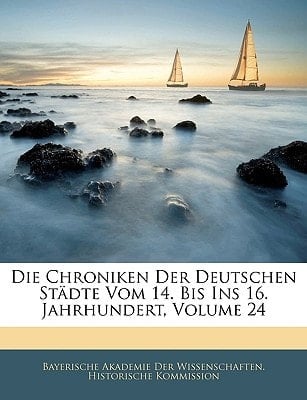 Die Chroniken der Deutschen Städte vom 14. bis ins 16. Jahrhundert, Vierundswanzsigster Band (German Edition)