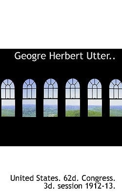 Geogre Herbert Utter..