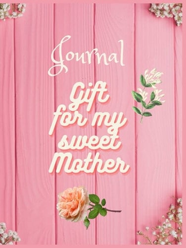 A gift for my sweet mother: A perfect journal to write in and paste favourite images