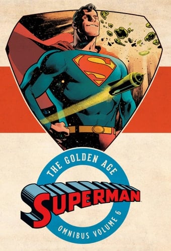 Superman: the Golden Age Omnibus Vol. 6