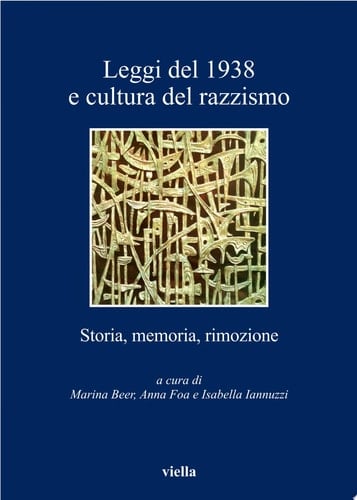 Leggi del 1938 e cultura del razzismo Storia, memoria, rimozione