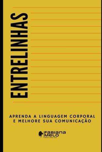 "Entrelinhas": "Aprenda a ler a linguagem corporal e melhore sua comunicação" (Portuguese Edition)