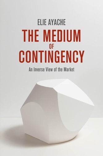 The Medium of Contingency 978-1-137-28654-3 An Inverse View of the Market