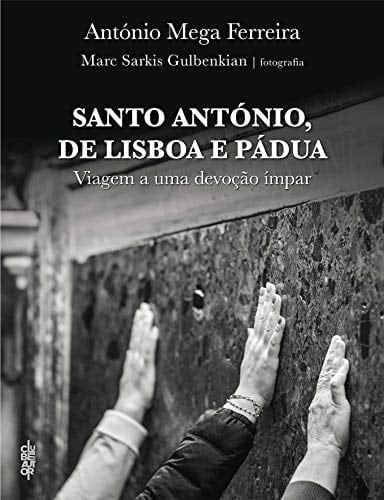 Santo António, de Lisboa e Pádua viagem a uma devoção ímpar