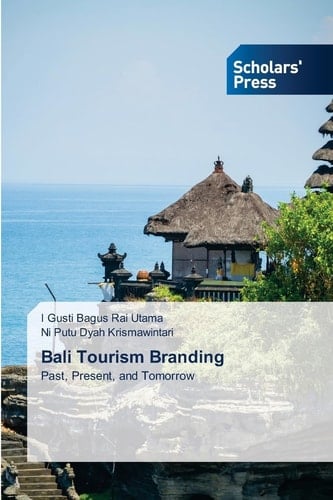 Bali Tourism Branding: Past, Present, and Tomorrow