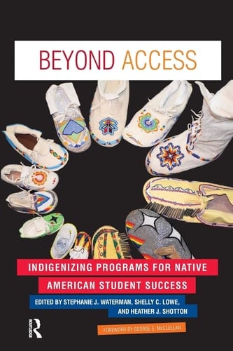 Beyond Access Indigenizing Programs for Native American Student Success