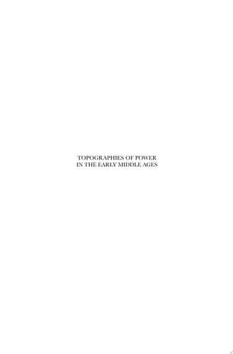 Topographies of Power in the Early Middle Ages
