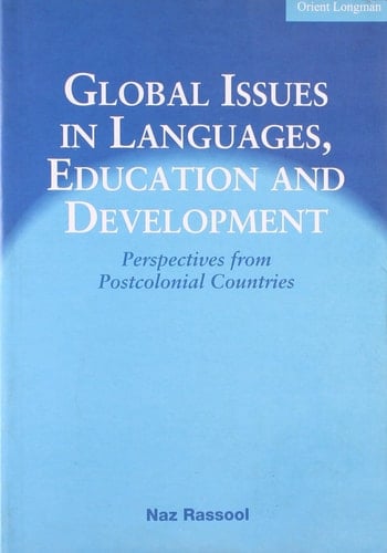 Global Issues in Language, Education and Development Perspectives from Postcolonial Countries