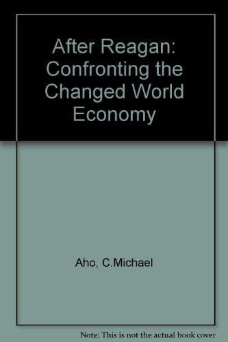 After Reagan: Confronting the Changed World Economy