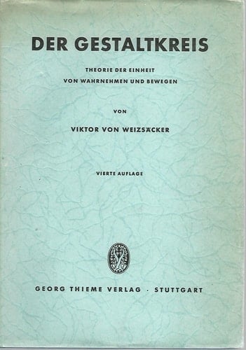 Der Gestaltkreis Theorie d. Einheit von Wahrnehmen u. Bewegen