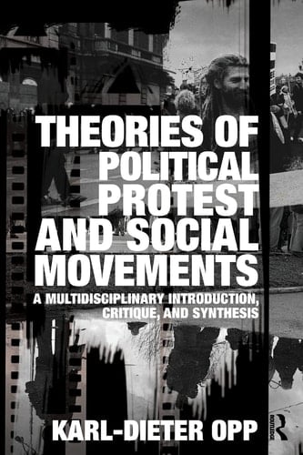 Theories of Political Protest and Social Movements A Multidisciplinary Introduction, Critique, and Synthesis