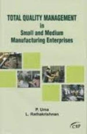Total Quality Management in Small and Medium Manufacturing Enterprises