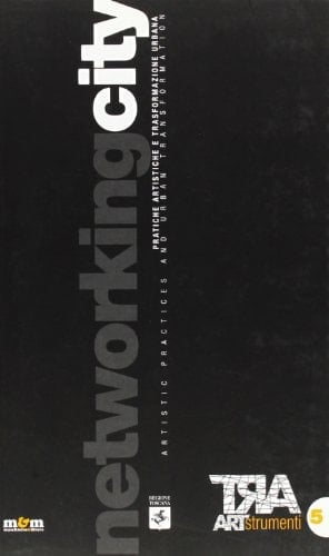 Networking city pratiche artistiche e trasformazione urbana