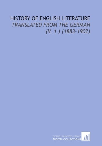 History of English Literature: Translated From the German (V. 1 ) (1883-1902)