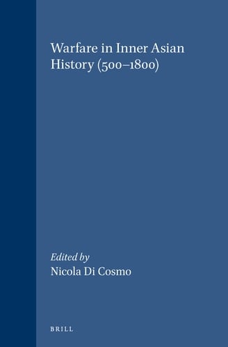 Warfare in Inner Asian History 500-1800: 500-1800 (Handbook of Oriental Studies/Handbuch Der Orientalistik)