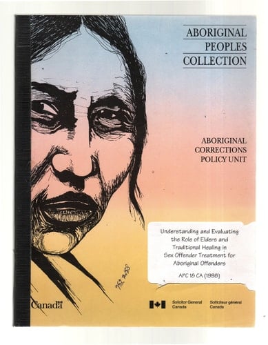 Understanding and Evaluating the Role of Elders and Traditional Healing in Sex Offender Treatment for Aboriginal Offenders
