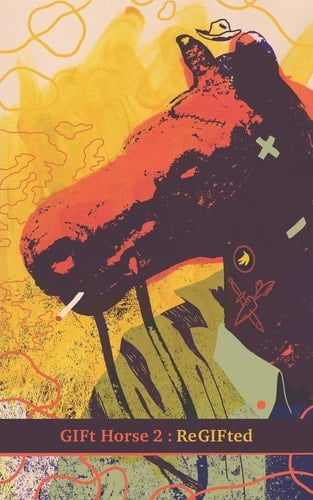 GIFt Horse Vol. 2: Re-GIFted More Short Tales of Big Adventures from the Prince Edward Island GIFted Genre Writing Group