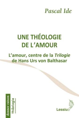 Une théologie de l'amour l'amour, centre de la "Trilogie" de Hans Urs von Balthasar