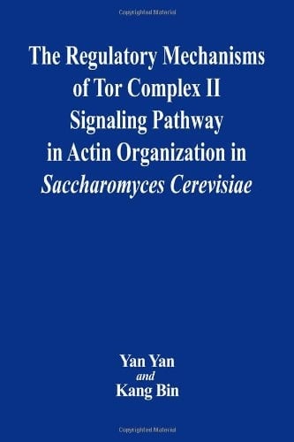 The Regulatory Mechanisms of Tor Complex II Signaling Pathway in Actin Organization in Saccharomyces Cerevisiae