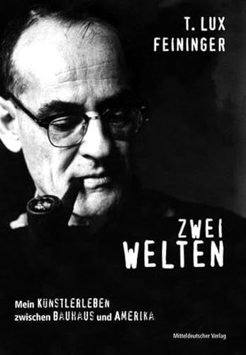 Zwei Welten mein Künstlerleben zwischen Bauhaus und Amerika