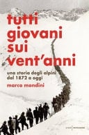 Tutti giovani sui vent'anni una storia degli alpini dal 1872 a oggi