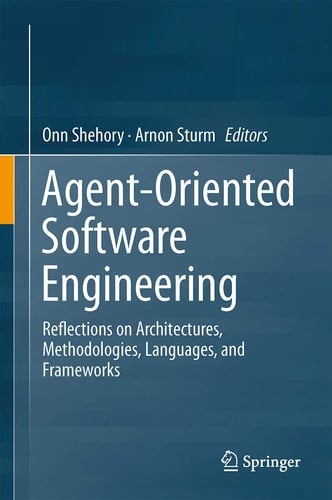 Agent-Oriented Software Engineering Reflections on Architectures, Methodologies, Languages, and Frameworks