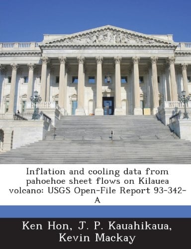 Inflation and Cooling Data from Pahoehoe Sheet Flows on Kilauea Volcano: Usgs Open-File Report 93-342-A