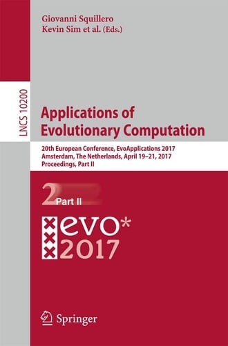 Applications of Evolutionary Computation 20th European Conference, EvoApplications 2017, Amsterdam, The Netherlands, April 19-21, 2017, Proceedings, Part II