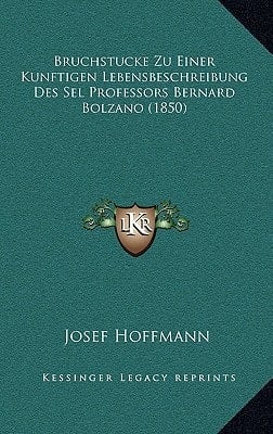 Bruchstucke Zu Einer Kunftigen Lebensbeschreibung Des Sel Professors Bernard Bolzano (1850) (German Edition)
