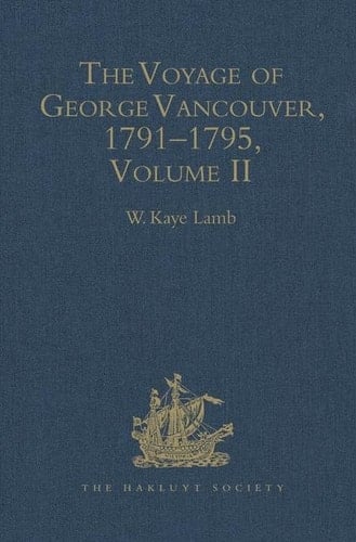 The Voyage of George Vancouver, 1791 - 1795: Volume 2 (Hakluyt Society, Second Series)