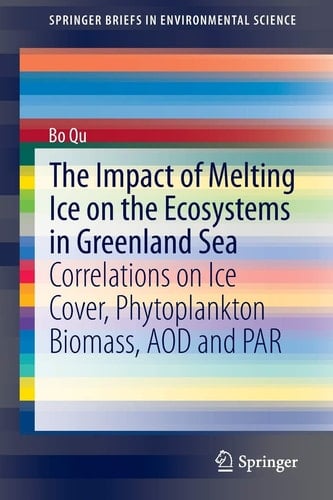 The Impact of Melting Ice on the Ecosystems in Greenland Sea Correlations on Ice Cover, Phytoplankton Biomass, AOD and PAR