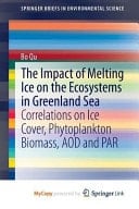 The Impact of Melting Ice on the Ecosystems in Greenland Sea Correlations on Ice Cover, Phytoplankton Biomass, AOD and PAR