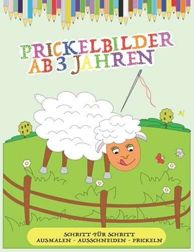 Prickelbilder ab 3 Jahren: Prickelblock für Jungen und Mädchen - Bastelbuch für Kinder ab 3 Jahren | Malen, Prickeln, Ausschneiden und Basteln! (German Edition)