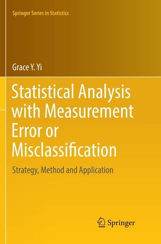 Statistical Analysis with Measurement Error or Misclassification Strategy, Method and Application