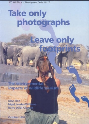 Take Only Photographs, Leave Only Footprints The Environmental Impacts of Wildlife Tourism