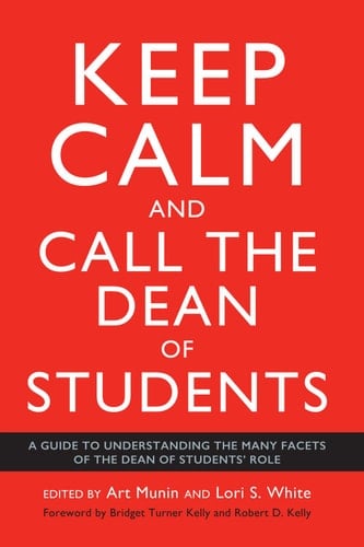 Keep Calm and Call the Dean of Students: A Guide to Understanding the Many Facets of the Dean of Students Role
