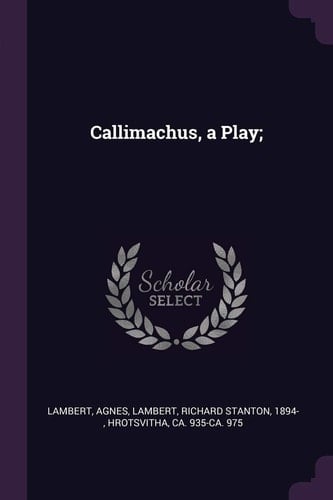 Callimachus, a Play;