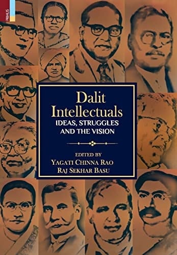 Dalit Intellectuals Ideas, Struggles and the Vision