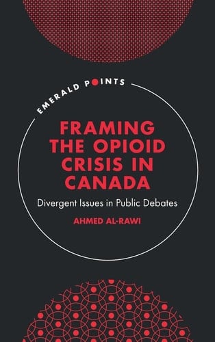 Framing the Opioid Crisis in Canada Divergent Issues in Public Debates