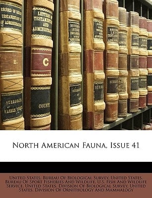 North American Fauna, Issue 41