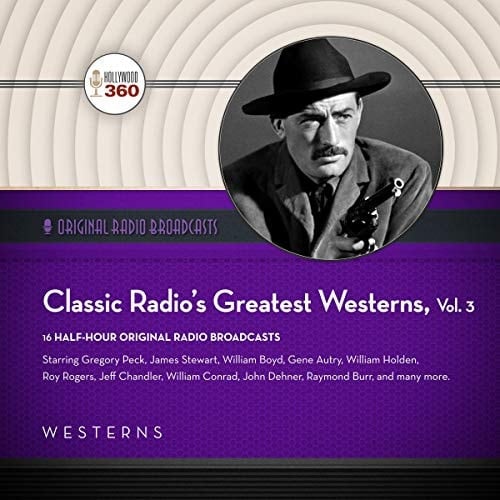 Classic Radio's Greatest Westerns, Vol. 3 Lib/E