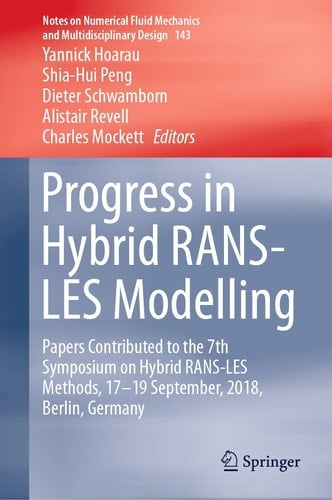 Progress in Hybrid RANS-LES Modelling Papers Contributed to the 7th Symposium on Hybrid RANS-LES Methods, 17–19 September, 2018, Berlin, Germany