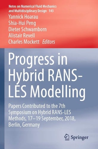 Progress in Hybrid RANS-LES Modelling Papers Contributed to the 7th Symposium on Hybrid RANS-LES Methods, 17–19 September, 2018, Berlin, Germany