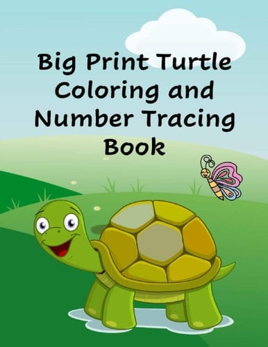Big Print Turtle Coloring and Number Tracing Book: A Gift Book of Essential Skills for Visually Impaired and Other Preschoolers ages 2-5