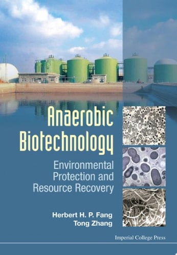 Anaerobic Biotechnology: Environmental Protection And Resource Recovery Environmental Protection and Resource Recovery