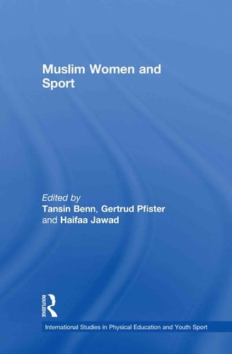 Muslim Women and Sport (Routledge Studies in Physical Education and Youth Sport)